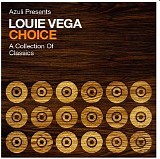 Louie Vega - Choice, A Collection Of Classics