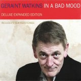 Geraint Watkins - In a Bad Mood - Deluxe Expanded Edition