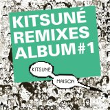 Various artists - KitsunÃ© Remixes Album #1