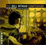Bill Wyman - The Bill Wyman Compendium Complete Solo