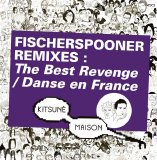 Fischerspooner - KitsunÃ©: Remixes The Best Revenge / Danse en France - EP