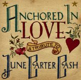 Various Artists - Dualtone - Anchored in Love: A Tribute to June Carter Cash