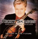Ricky Skaggs - History Of The Future