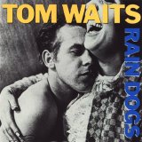 Tom Waits - Rain Dogs
