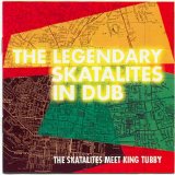 The Skatalites Meet King Tubby - The Legendary Skatalites In Dub