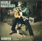 Merle Haggard - Roots, Volume 1