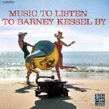 Barney Kessel - Music To Listen To Barney Kessel By