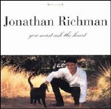 Jonathan Richman - You Must Ask the Heart