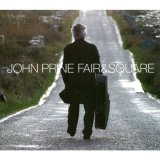 John Prine - Fair & Square