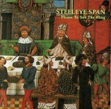 Steeleye Span - Please To See The King