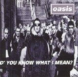 Oasis - D'You Know What I Mean?