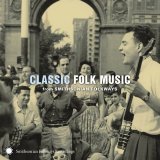 Various Artists - Smithsonian Folkways - Classic Folk Music from Smithsonian Folkways Recordings