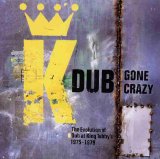 King Tubby - Dub Gone Crazy: The Evolution Of Dub At King Tubby's 1975-1977