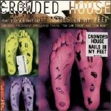 Crowded House - Nails In My Feet (Disc 1)