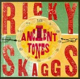 Ricky Skaggs And Kentucky Thunder - Ancient Tones