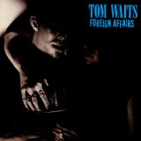 Tom Waits - Foreign Affairs