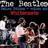 The Beatles Deluxe Vol. 6 Disc 1 - The Beatles Deluxe Vol. 6 Disc 1 - Whitecasts