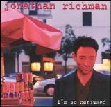 Jonathan Richman - I'm So Confused