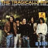 The Tragically Hip - Up to Here