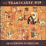 The Tragically Hip - In Between Evolution [International Version]/International Version
