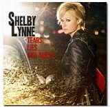 Shelby Lynne - Tears, Lies & Alibis
