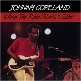 Johnny Copeland - When the Rain Starts Fallin'