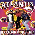 Atlantis - Dziewczyno Ma