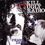 Frank Zappa - Return Of The Son Of Kill Ugly Radio
