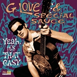 Love, G (G Love) and Special Sauce - Yeah, It's That Easy