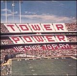 Tower of Power - We Came To Play