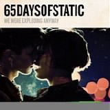 65daysofstatic - We Were Exploading Anyway