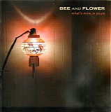 Bee And Flower - What's Mine Is Yours