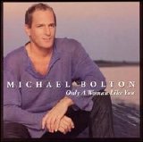 Michael Bolton - Only a Woman Like You