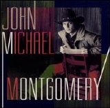 John Michael Montgomery - John Michael Montgomery