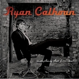 Ryan Calhoun - Everything That I'm Not