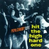 Popa Chubby - Hit the High hard One - Live