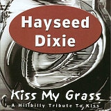 Hayseed Dixie - Kiss My Grass - A Hillbilly Tribute To Kiss