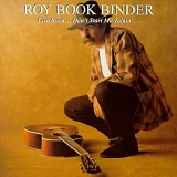 Roy Book Binder - Live Book... Don't Start me Talkin'...