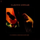 Klezmic Zirkus - 13, chemin des mandarines