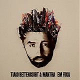 Tiago Bettencourt & Mantha - Em Fuga