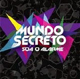 Mundo Secreto - Soa o Alarme