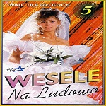 Wesele Na Ludowo - Cz 5 Walc Dla MÂ³odych