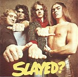 Slade - Slayed?