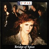 T'pau - Bridge Of Spies