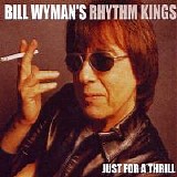 Bill Wyman's Rhythm Kings - Just for a Thrill