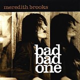 Meredith Brooks - Bad Bad One