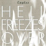 Eagles - Hell Freezes Over