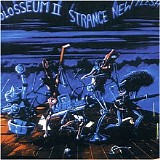 Colosseum II - Strange New Flesh