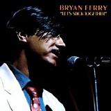 Bryan Ferry - Let's Stick Together
