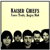 Kaiser Chiefs - Yours Truly, Angry Mob